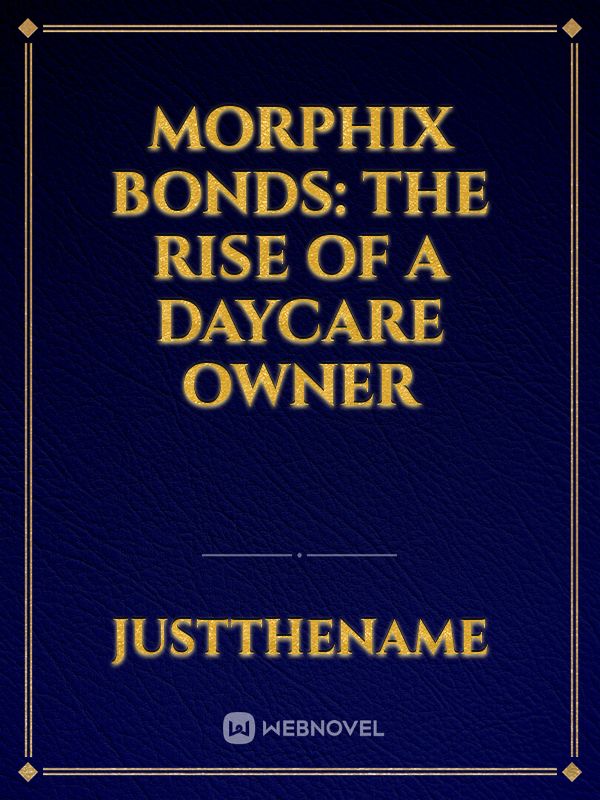 Morphix Bonds: The Rise of a Daycare Owner icon