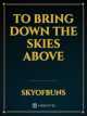 To Bring Down The Skies Above icon