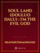 Soul land : I'm the evil god icon