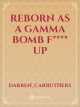 reborn as a gamma bomb f**** up icon