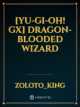 [Yu-Gi-Oh! GX] Dragon-blooded Wizard icon