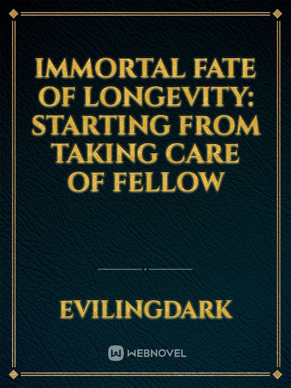 Immortal Fate Of Longevity: Starting From Taking Care of Fellow icon