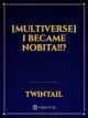 [MULTIVERSE] I Became Nobita!!? icon