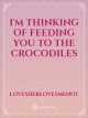 I'M THINKING OF FEEDING YOU TO THE CROCODILES icon