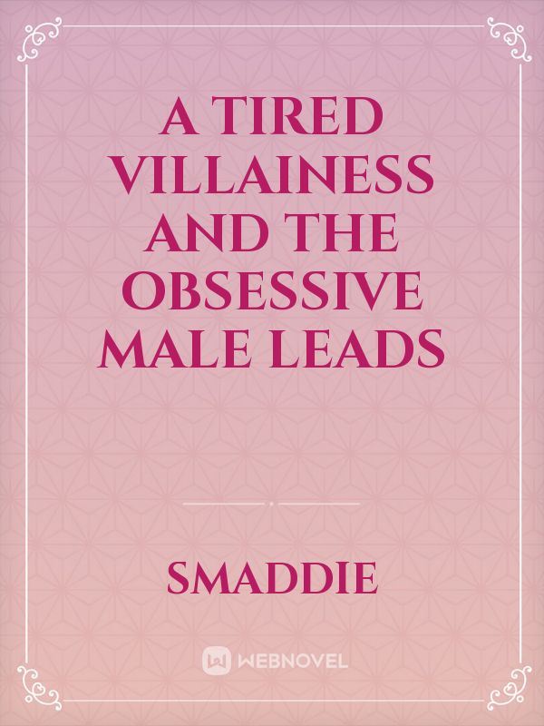 A Tired Villainess and the Obsessive Male Leads icon