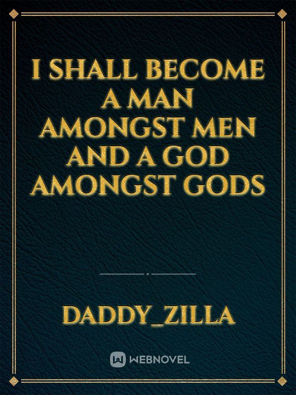 I shall become a man amongst men and a god amongst gods icon