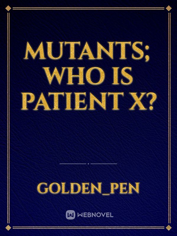 Mutants; who is patient X? icon
