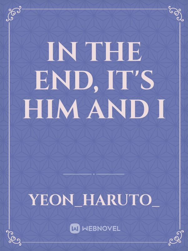 In the end, it's him and I icon