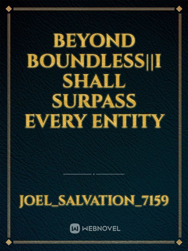 Beyond Boundless||I shall surpass every entity icon