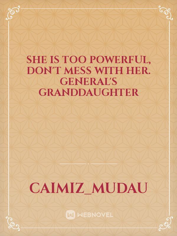 She is too powerful, don't mess with her. General's Granddaughter icon