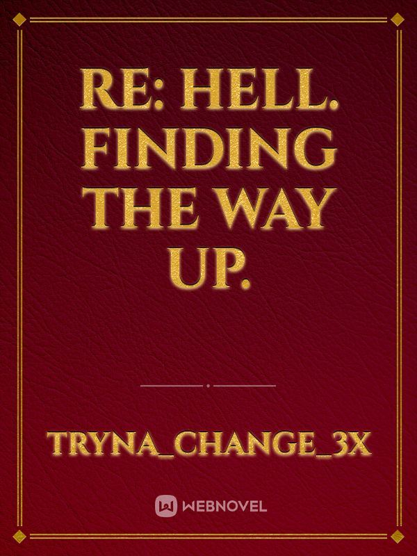Re: Hell. Finding the way up. icon