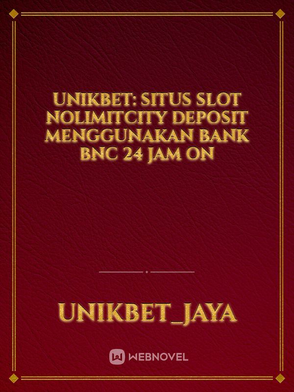 Unikbet: Situs Slot Nolimitcity Deposit Menggunakan Bank Bnc 24 Jam On icon