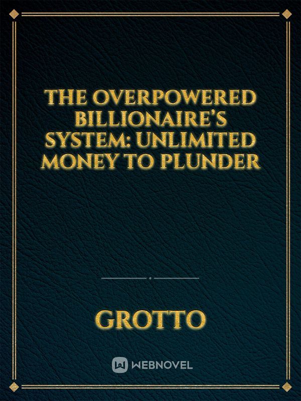 The Overpowered Billionaire’s System: Unlimited Money to Plunder icon