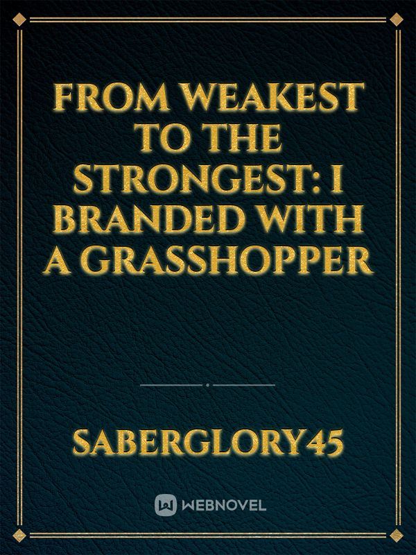 From Weakest To The Strongest: I Branded With A Grasshopper icon