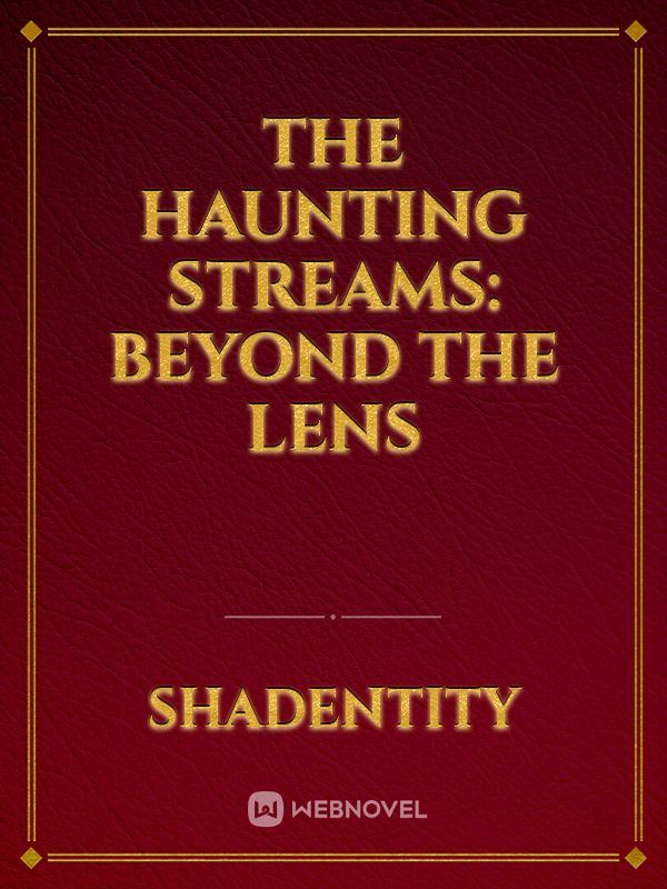 The Haunting Streams: Beyond the Lens icon