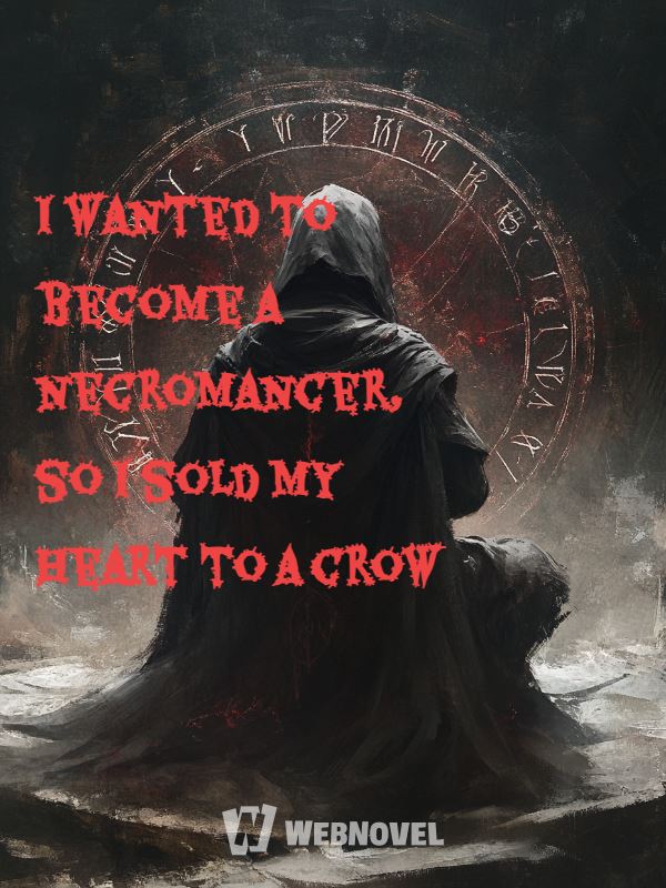 I wanted to become a necromancer, so I sold my heart to a crow icon