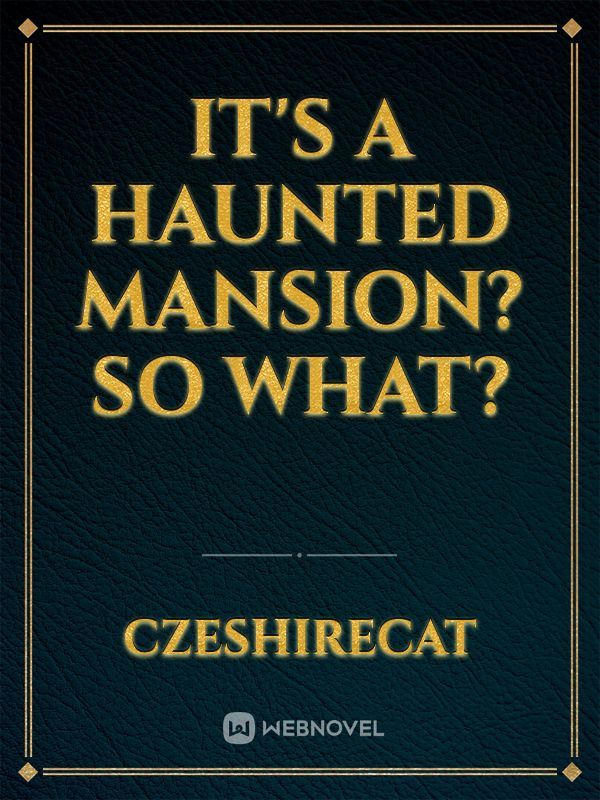 It's A Haunted Mansion? So What? icon