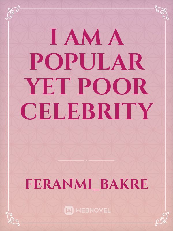 I am a popular yet poor celebrity icon