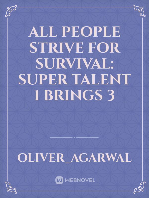All People Strive for Survival: Super Talent 1 Brings 3 icon