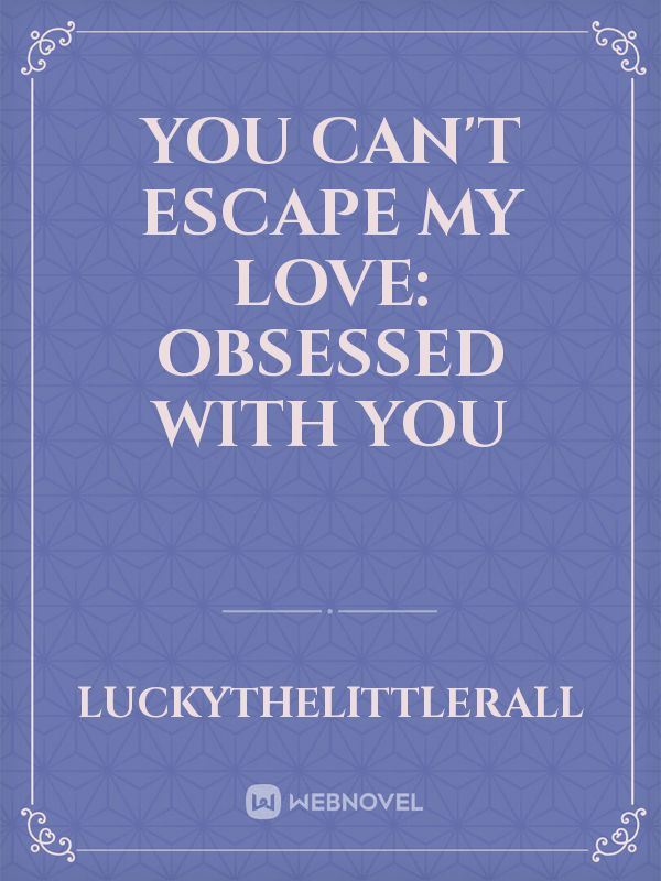 You can't escape my love: obsessed with you icon