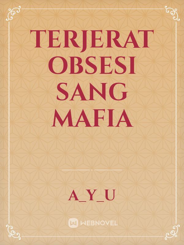 terjerat obsesi sang mafia icon