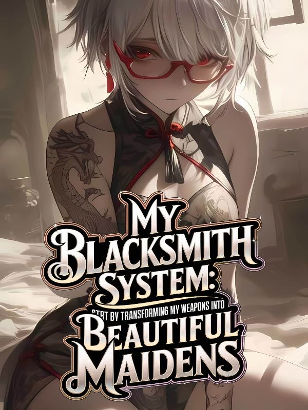 My Blacksmith System: Transforming my Weapons into Beautiful Maidens icon