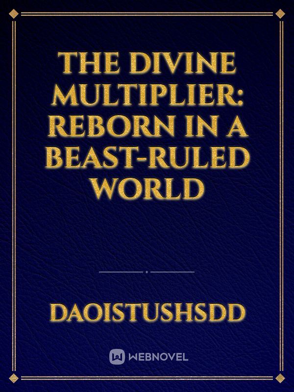 The Divine Multiplier: Reborn in a Beast-Ruled World icon
