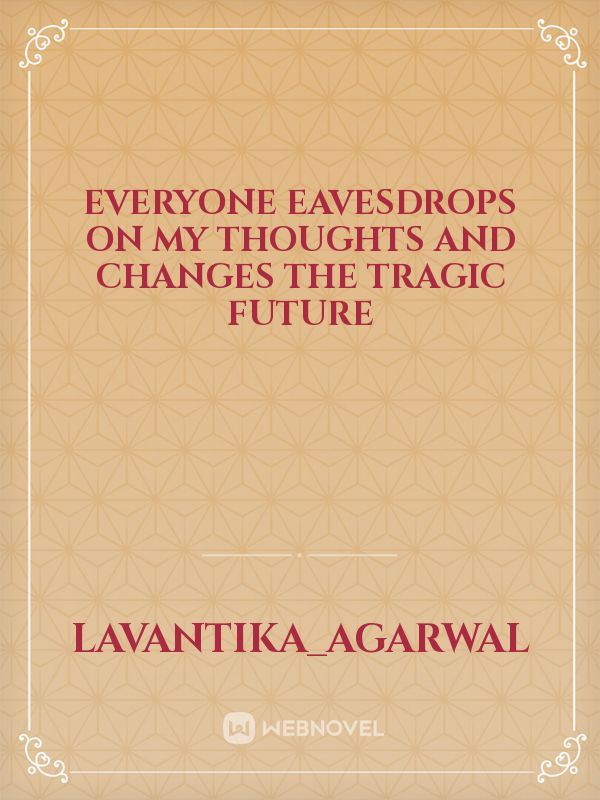 Everyone eavesdrops on my thoughts and changes the tragic future icon