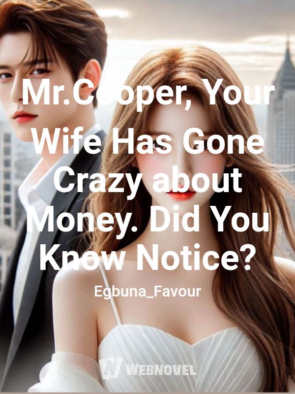 Mr.Cooper, Your Wife Has Gone Crazy about Money. Did You Know Notice? icon