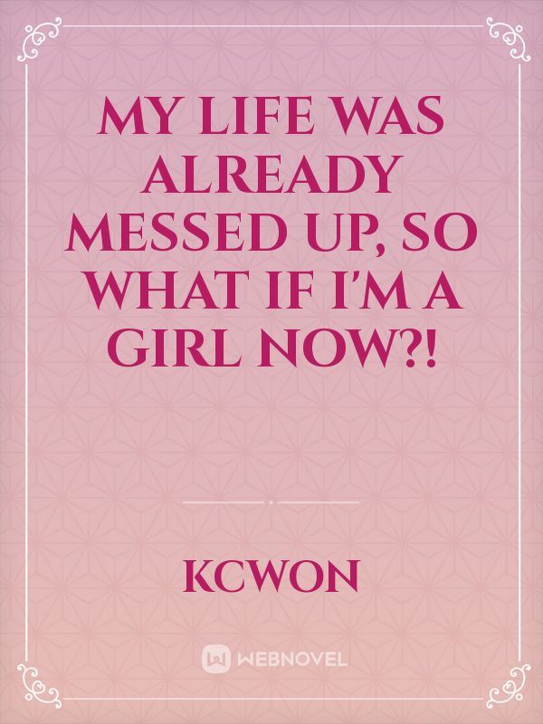 My Life Was Already Messed Up, So What If I'm a Girl Now?! icon