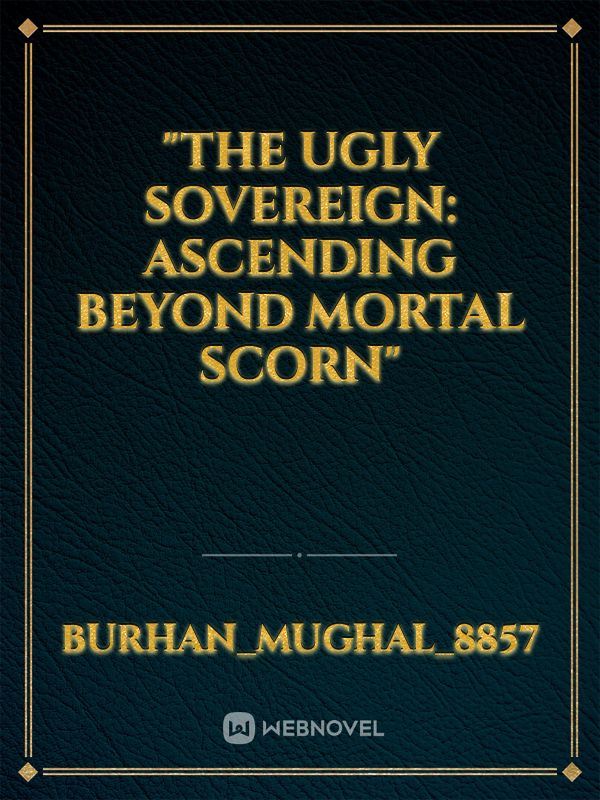 "The Ugly Sovereign: Ascending Beyond Mortal Scorn" icon