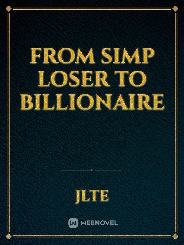 From Simp Loser to Billionaire icon