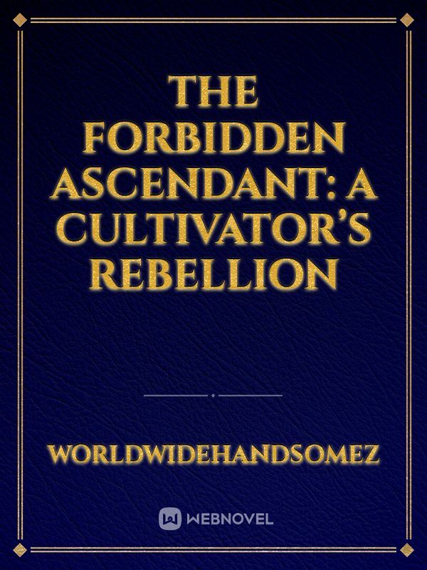 The Forbidden Ascendant: A Cultivator’s Rebellion icon
