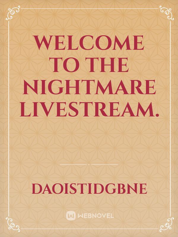Welcome to the Nightmare Livestream. icon