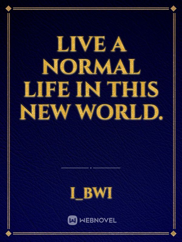 Live a normal life in this new? World. icon