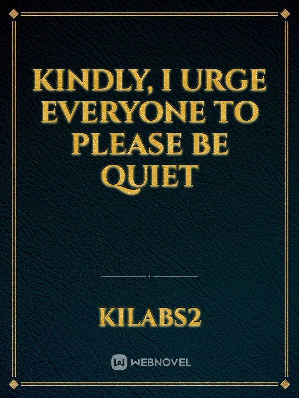 Kindly, I Beg You All, Please Shut Up icon