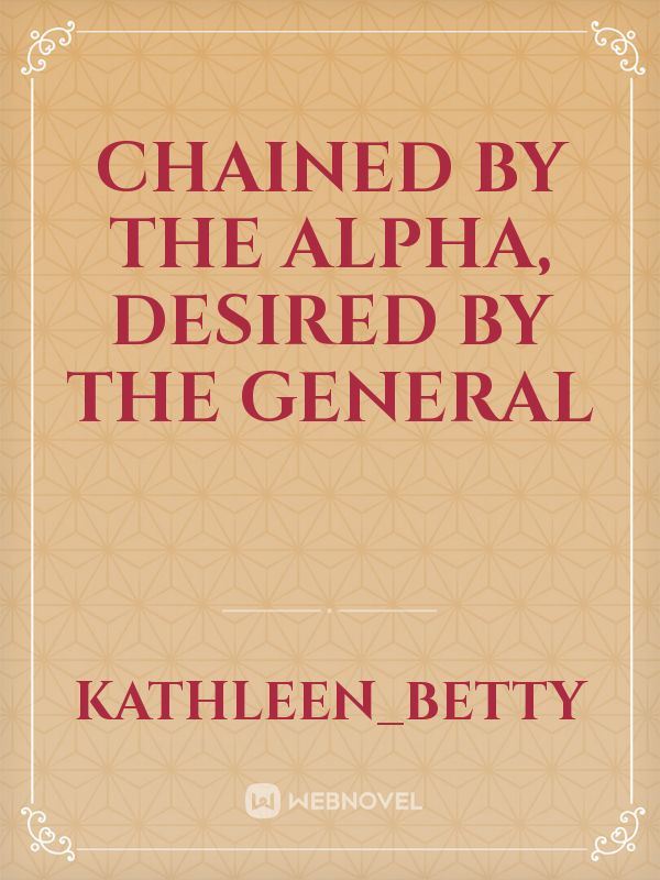 CHAINED BY THE ALPHA, DESIRED BY THE GENERAL icon