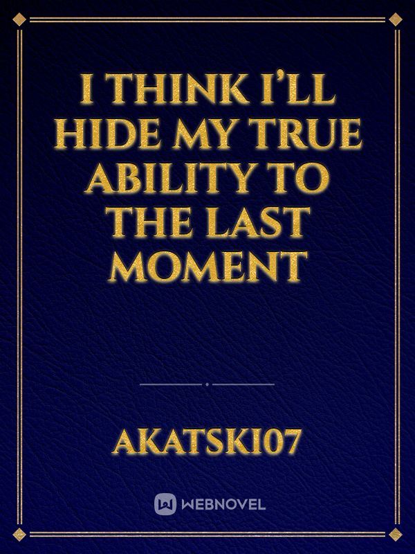 I Think I’ll Hide My True Ability to the Last Moment icon