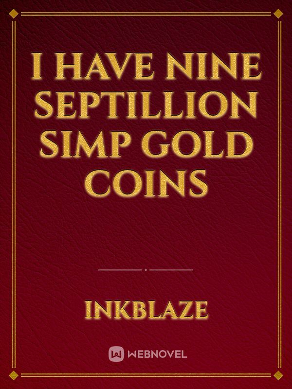 I Have Nine Septillion Simp Gold Coins icon