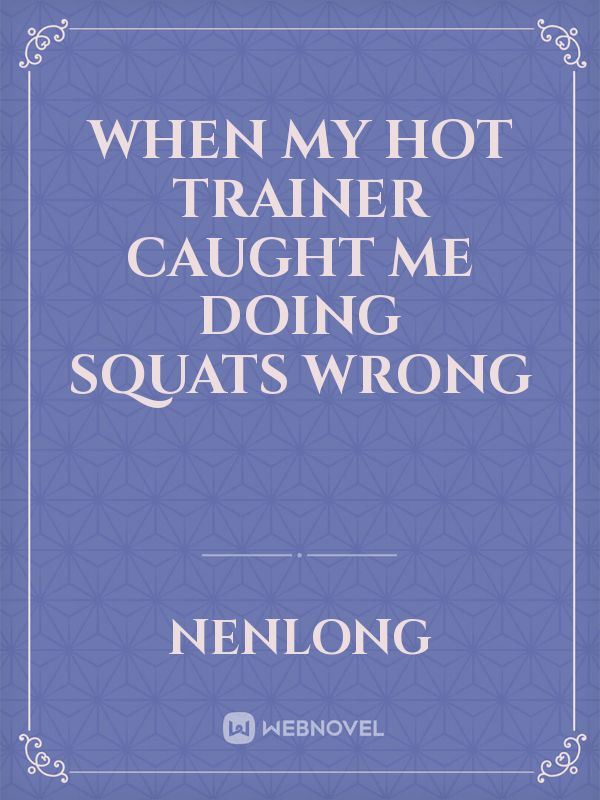 When My Hot Trainer Caught Me Doing Squats Wrong icon