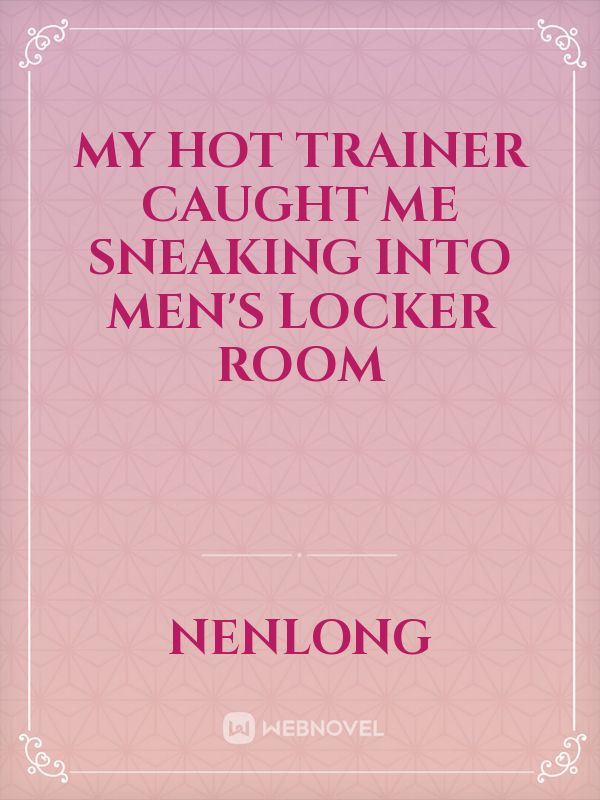 My Hot Trainer Caught Me Sneaking Into Men's Locker Room icon