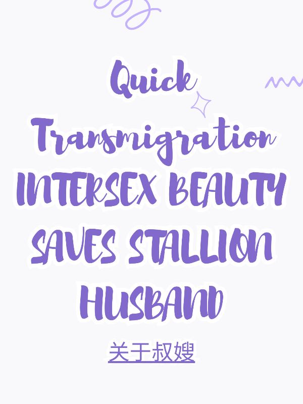 Quick Transmigration: Intersex Beauty Saves Stallion Husband icon