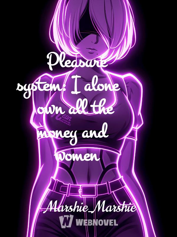 Pleasure system: I alone own all the money and women icon