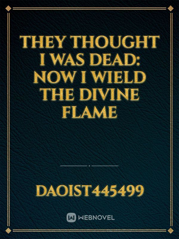 They Thought I Was Dead: Now I Wield The Divine Flame icon