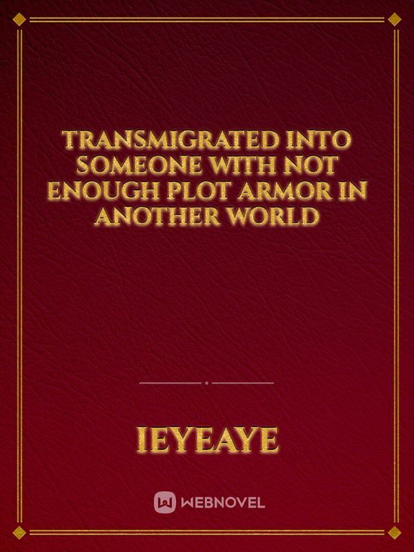 Transmigrated Into Someone With Not Enough Plot Armor In Another World icon