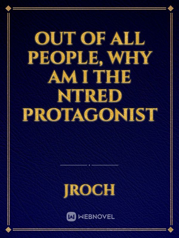 Out of all people, why am I the ntred protagonist icon