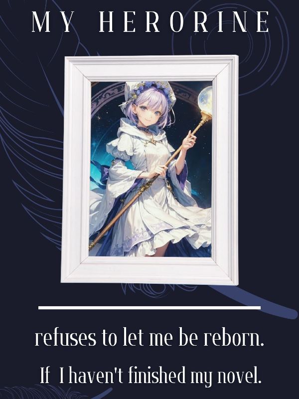 my heroine refuses to let me be reborn. If I haven't finished my novel icon