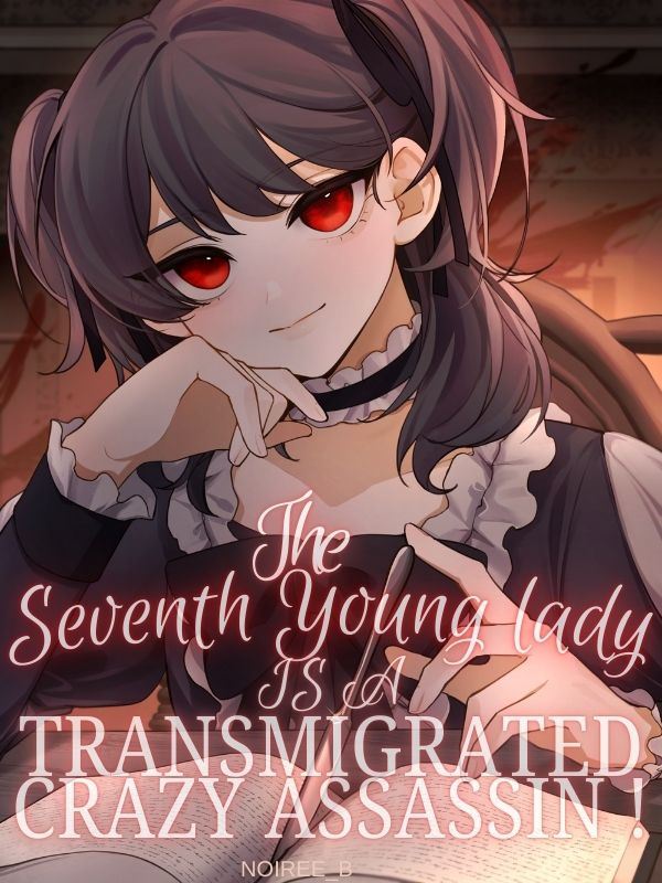 The Seventh Young lady is a Transmigrated Crazy Assassin! icon