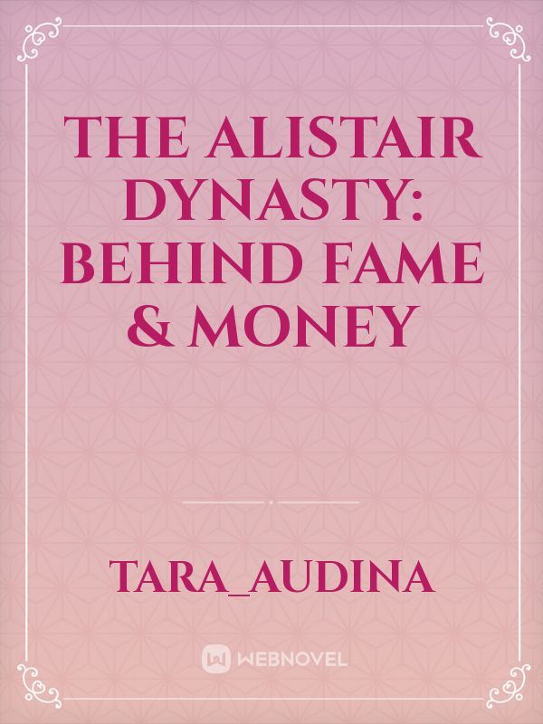 The Alistair Dynasty: Behind Fame & Money icon