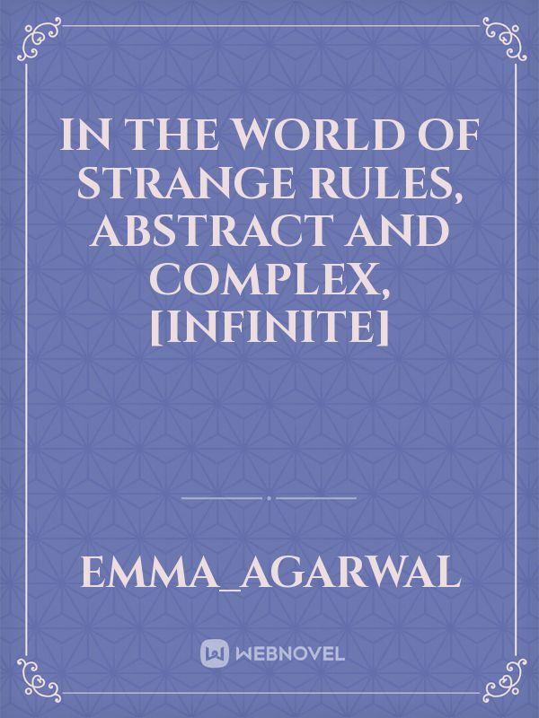 In the world of strange rules, abstract and complex, [infinite] icon